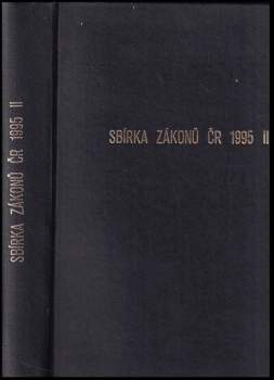 Sbírka zákonů - Česká republika ROČNÍK 1995, svazek II