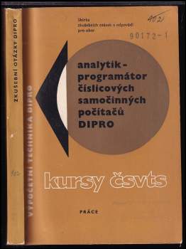 Sbírka zkušebních otázek a odpovědí pro obor analytik - programátor číslicových samočinných počítačů DIPRO