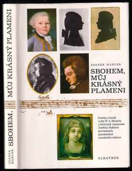 Zdeněk Mahler: Sbohem, můj krásný plameni : zlomky o životě a díle W.A. Mozarta z fiktivních vzpomínek Josefíny Duškové provázených poznámkami neznámého nálezce