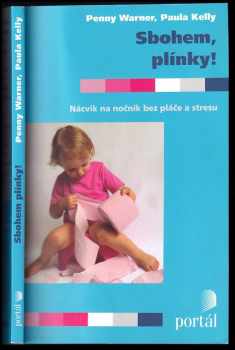 Sbohem, plínky! : nácvik na nočník bez pláče a stresu - Penny Warner, Paula Kelly (2014, Portál) - ID: 434124