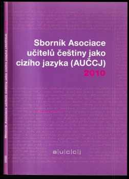 Sborník Asociace učitelů češtiny jako cizího jazyka (AUČCJ) 2010
