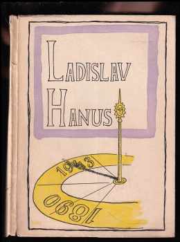 Sborník Ladislava Hanuse - 1890-1943 - K pátému výročí jeho mučednické smrti
