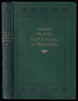 Sborník mladej slovenskej literatúry - Jozef Nižnánsky, Ladislav Novomeský, Jozef Cíger Hronský, Ján Smrek, Ján Hrušovský, Emil Boleslav Lukáč, Vladimír Wagner, Štefan Krčméry, Tido Jozef Gašpar, Janko Alexy, Ján Poničan, Gejza Vámoš, Štefan Letz, Milo Urban, Daniel Okáli, Jan Rataj, Andrej Sirácky, Vladimír Rolko, Ervín Holéczy, Martin Schelling, Ivan H Olšovský, Ľudmila Osenská, Jarko Elen, Karol Sidor, Imro Frits, Vincent Navara, Jozef Tomášik, J.K Miľo, Vladimir Timofejevič Žarko (1924, Sväz slovenského študentstva) - ID: 626388