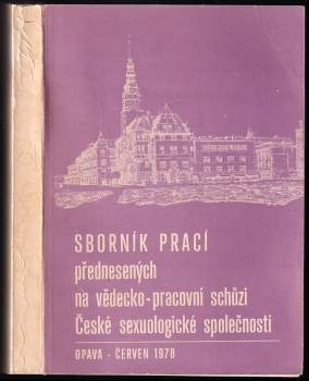 Sborník prací přednesených na vědecko-pracovní schůzi České sexuologické společnosti