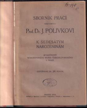 Jiří Polívka: Sborník prací věnovaných Prof. Dr. J. Polívkovi k šedesátým narozeninám Společností Národopisného musea českoslovanského v Praze