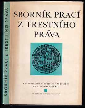 Sborník prací z trestního práva k sedmdesátým narozeninám prof. dr. Vladimíra Solnaře