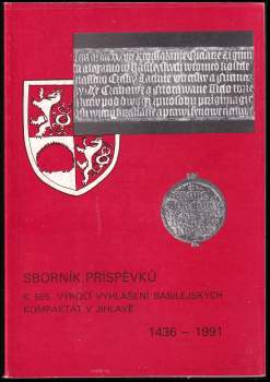 Sborník příspěvků k 555. výročí vyhlášení basilejských kompaktát v Jihlavě : 1436-1991