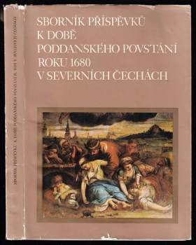 Sborník příspěvků k době poddanského povstání roku 1680 v severních Čechách