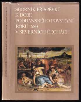 Sborník příspěvků k době poddanského povstání roku 1680 v severních Čechách