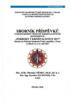 Sborník příspěvků z mezinárodní vědecké kriminalistické konference "Pokroky v kriminalistice 2017", konané na Policejní akademii České republiky v Praze ve dnech 12. a 13. září 2017
