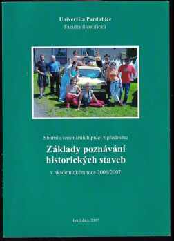 Sborník seminárních prací z předmětu Základy poznávání historických staveb v akademickém roce 2006/2007