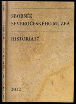 Sborník Severočeského muzea - Historia 17