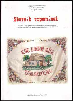 Sborník vzpomínek baráčníků I. župy vydaný při příležitosti výstavy baráčnických tradic v Oblastním muzeu Praha-východ v Brandýse nad Labem - Staré Boleslavi