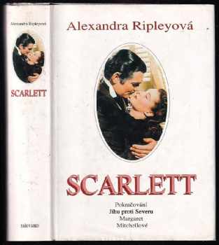 Alexandra Ripley: Scarlett - pokračování Jihu proti Severu Margaret Mitchellové