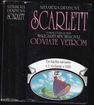 Scarlett : Pokračovanie románu Margaret Mitchellovej Odviate vetrom - Alexandra Ripley (1991, Slovenský spisovateľ) - ID: 740862