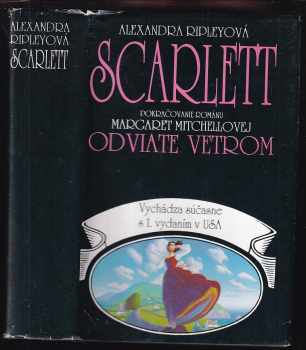 Scarlett : pokračovanie románu Margaret Mitchellovej Odviate vetrom - Alexandra Ripley (1991, Slovenský spisovateľ) - ID: 431334