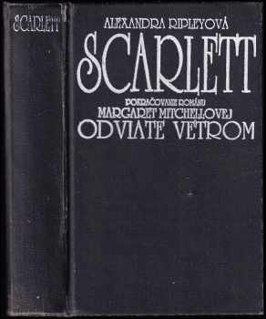 Scarlett : pokračovanie románu Margaret Mitchellovej Odviate vetrom - Alexandra Ripley (1991, Slovenský spisovateľ) - ID: 431690