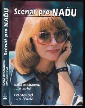 Scénář pro Naďu - Naďa Urbánková, Eva Sadková (1999, Petrklíč) - ID: 560239