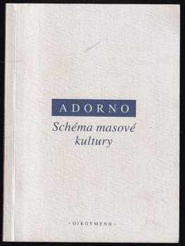 Theodor W Adorno: Schéma masové kultury