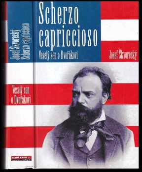 Scherzo capriccioso : veselý sen o Dvořákovi - Josef Škvorecký (2005, Levné knihy KMa) - ID: 1127630