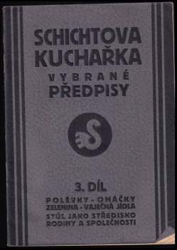 Schichtova kuchařka 3 - Polévky - Omáčky - Zelenina - Vaječná jídla