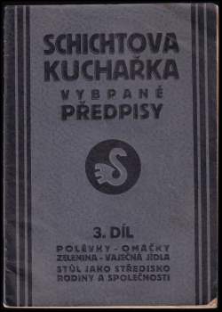 Schichtova kuchařka 3 - Polévky - Omáčky - Zelenina - Vaječná jídla