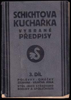 Schichtova kuchařka 3 - Polévky - Omáčky - Zelenina - Vaječná jídla