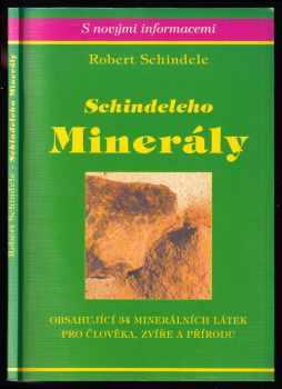 Robert Schindele: Schindeleho minerály - obsahující 34 minerálních látek pro člověka, zvíře a přírodu