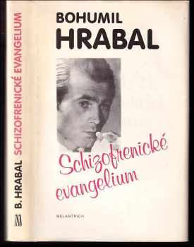 Schizofrenické evangelium : 1949-1952 - Bohumil Hrabal (1990, Melantrich) - ID: 488385