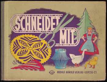 Schneidet mit - Eine methodische Anleitung für den Umgang mit Papier und Schere - Gerta Schumann (Rudolf Arnold) - ID: 598077