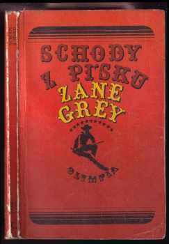 Schody z písku : příběh Tuláka Wansfella, který se stal živou legendou pouští Dalekého západu - Zane Grey (1979, Olympia) - ID: 772459