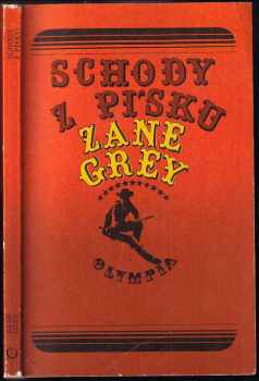 Schody z písku : příběh Tuláka Wansfella, který se stal živou legendou pouští Dalekého západu - Zane Grey (1979, Olympia) - ID: 60315