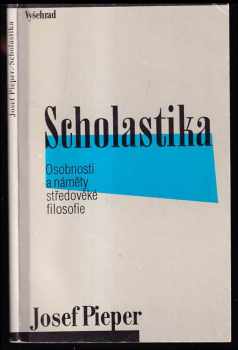 Scholastika : osobnosti a náměty středověké filosofie - Josef Pieper (1993, Vyšehrad) - ID: 845205