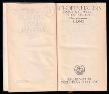 Arthur Schopenhauer: Schopenhauers sämtliche Werke in fünf Bänden - Grossherzog Wilhelm Ernst Ausgabe Band I + Band II - Die Welt als Wille und Vorstellung 2.Teil.
