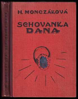 Helena Monczaková: Schovanka Dana : Pro čtenářky od 13 let