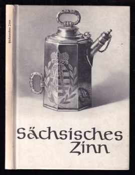 Hanns-Ulrich Haedeke: Sächsisches Zinn : Aus einer Glauchauer Sammlung