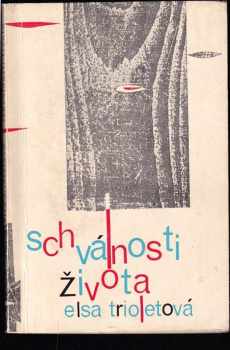 Elsa Triolet: Schválnosti života : deník egoistky