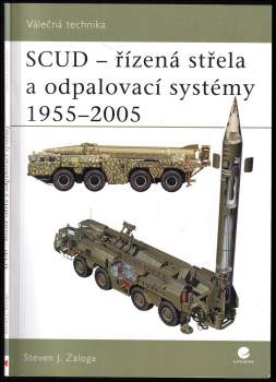 SCUD - řízená střela a odpalovací systémy 1955-2005