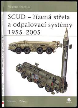 SCUD - řízená střela a odpalovací systémy 1955-2005