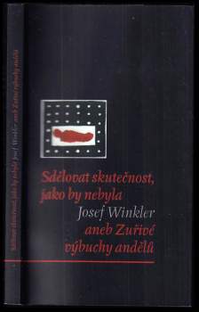 Sdělovat skutečnost, jako by nebyla, aneb, Zuřivé výbuchy andělů