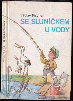 Václav Fischer: Se sluníčkem u vody
