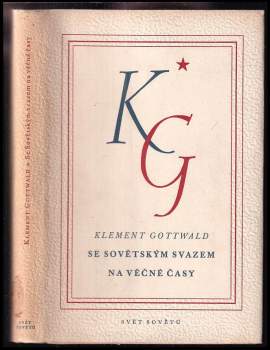 Se Sovětským svazem na věčné časy : (soubor statí a projevů 1935-48) - Klement Gottwald (1949, Svět sovětů) - ID: 2203689