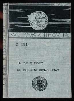Alfred de Musset: Se srdcem divno hrát