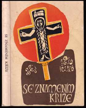 Se znamením kříže - Jaroslav V Polc, František Dvorník (1967, Křesťanská akademie) - ID: 305066