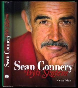 Sean Connery : býti Skotem - Murray Grigor (2009, Nakladatelství Lidové noviny) - ID: 836336
