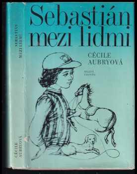 Cécile Aubry: Sebastián mezi lidmi : [3 díl knihy Bella a Sebastián.