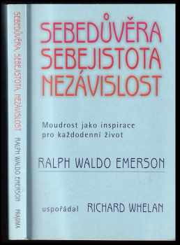 Sebedůvěra, sebejistota, nezávislost : moudrost jako inspirace pro každodenní život - Ralph Waldo Emerson (2005, Pragma) - ID: 704604