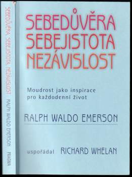Sebedůvěra, sebejistota, nezávislost : moudrost jako inspirace pro každodenní život - Ralph Waldo Emerson (2005, Pragma) - ID: 757425