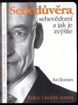 Ivo Toman: Sebedůvěra, sebevědomí a jak je zvýšíte