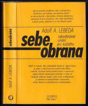 Sebeobrana : sebeobranné umění pro každého - Adolf A Lebeda, Adolf Andrej Lebeda (1984, Olympia) - ID: 455493